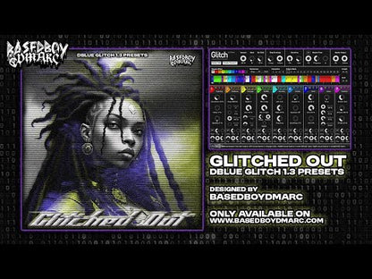 Glitched Out (dBlue Glitch 1.3v Presets)